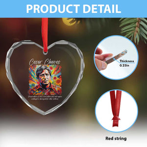 Cesar Chavez Heart Crystal Glass Ornament Preservation Of Ones Own Culture Does Not Require Contempt TS11 Print Your Wear