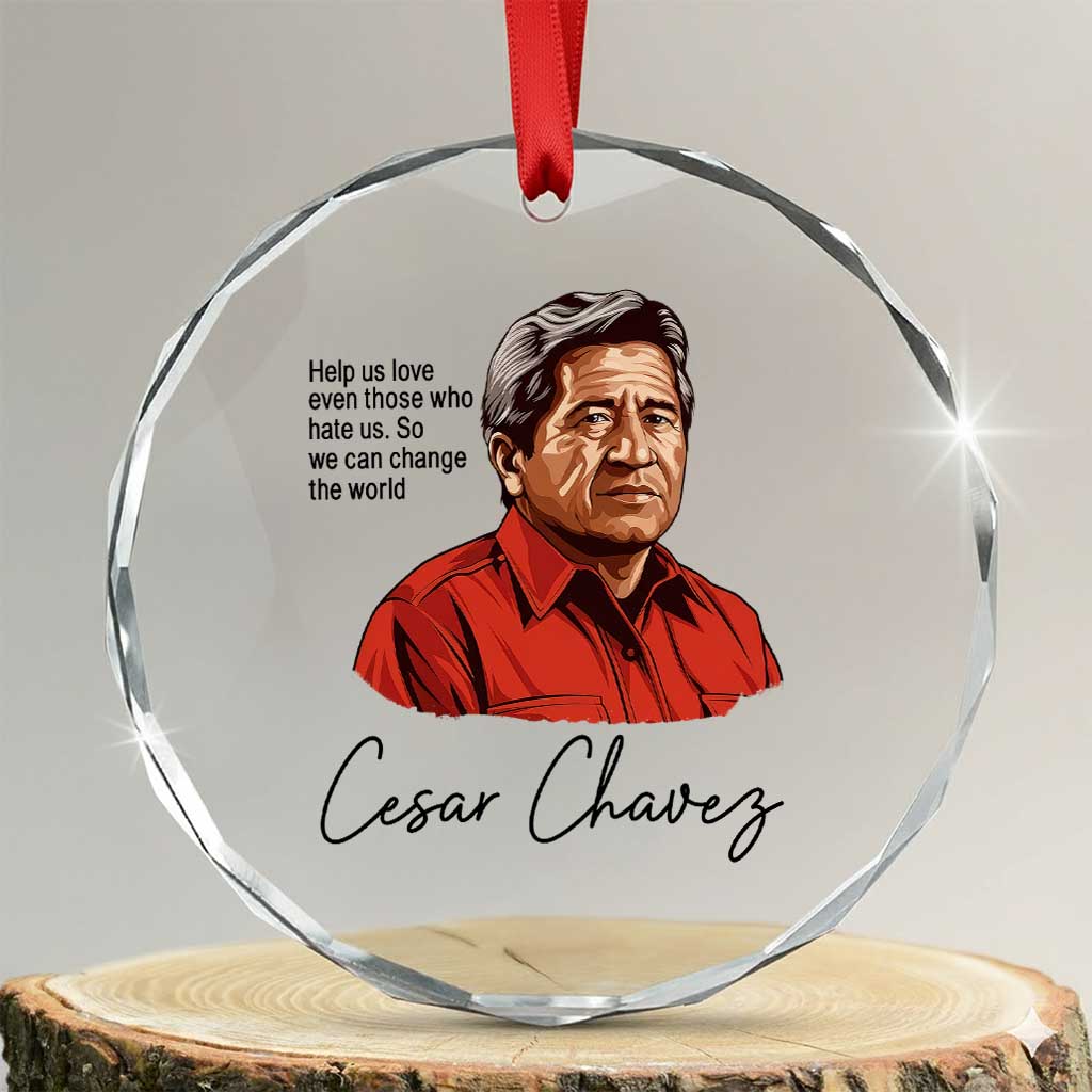 Cesar Chavez Quote Crystal Glass Ornament 31 March Celebration Day TS14 Transparent Glass 3'' Circle Print Your Wear