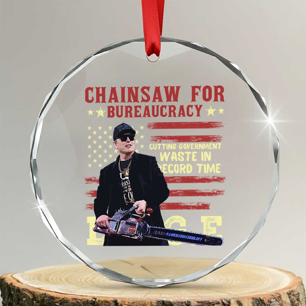 Chainsaw For Bureaucracy Crystal Glass Ornament Cutting Government Waste In Record Time DOGE TS02 Transparent Glass 3'' Circle Print Your Wear