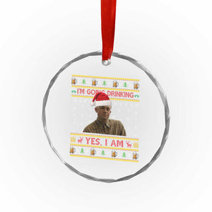 Ed Gein Christmas Crystal Glass Ornament I Am Going Drinking Yes I Am Christmas TS14 Print Your Wear
