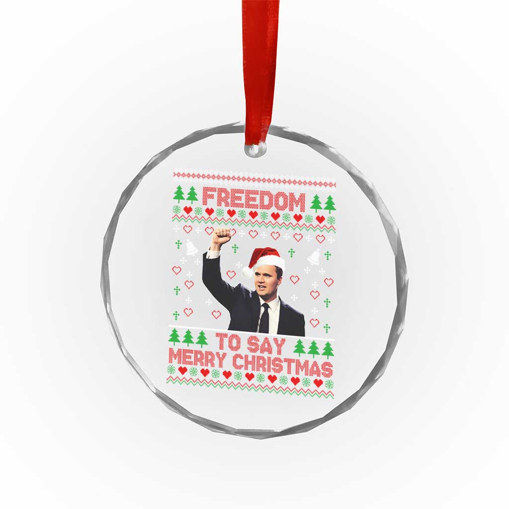 Charlie Kirk Christmas Crystal Glass Ornament Freedom To Say Merry Christmas TS14 Print Your Wear
