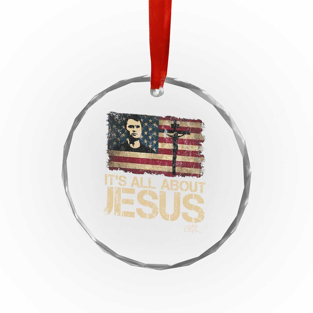 Charlie Kirk Crystal Glass Ornament Its All About Jesus USA Flag Patriotic Christian TS10 Print Your Wear