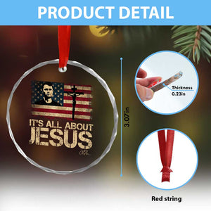 Charlie Kirk Crystal Glass Ornament Its All About Jesus USA Flag Patriotic Christian TS10 Print Your Wear
