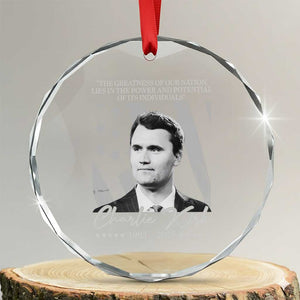 Charlie Kirk Crystal Glass Ornament The Greatness Of Our Nation Lies In The Power And Potential Of Its Individuals TS11 Transparent Glass 3'' Circle Print Your Wear