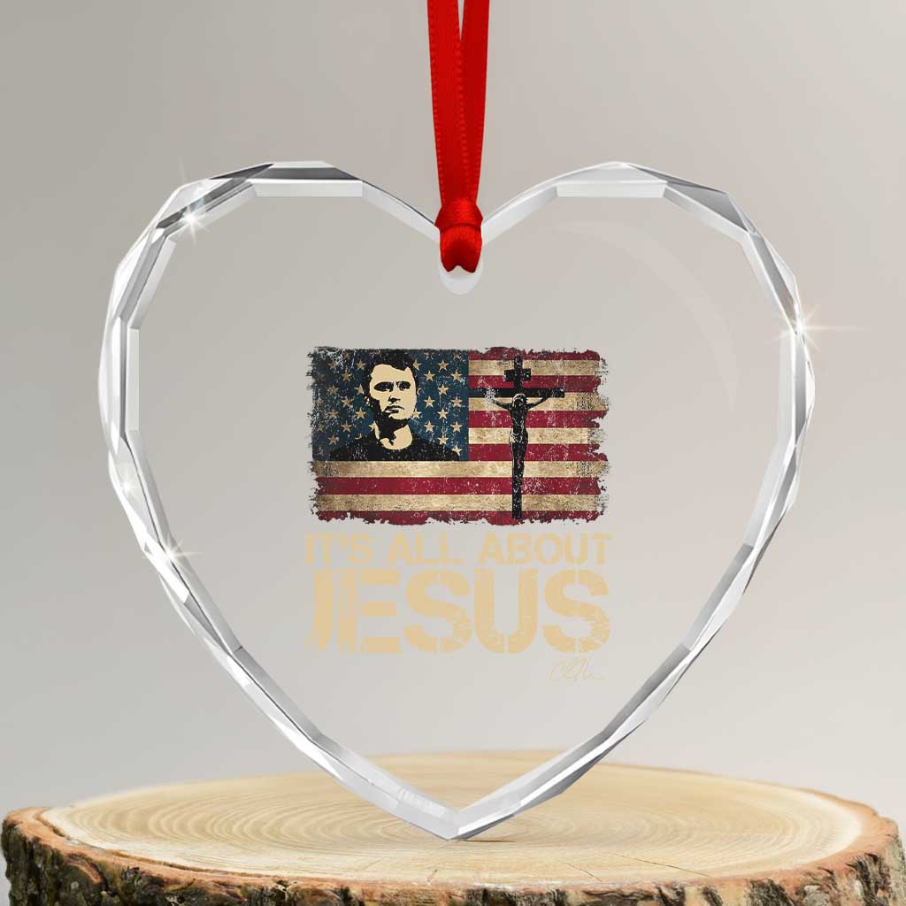Charlie Kirk Heart Crystal Glass Ornament Its All About Jesus USA Flag Patriotic Christian TS10 Transparent Glass 3'' Heart Print Your Wear