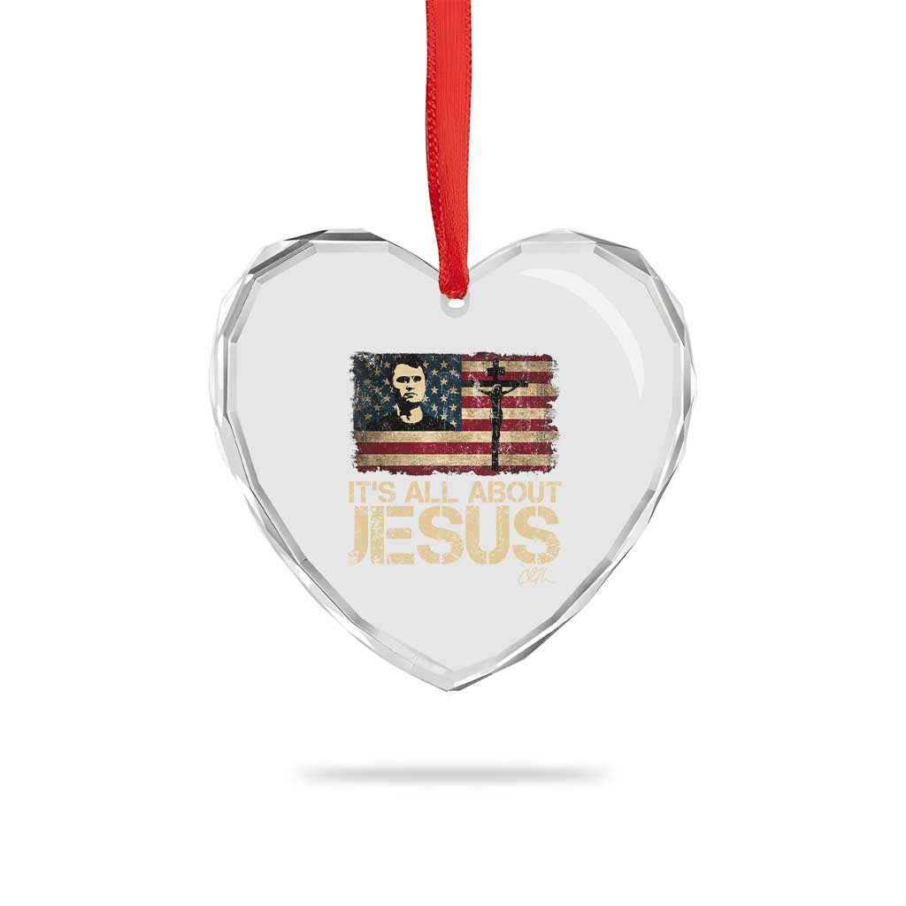 Charlie Kirk Heart Crystal Glass Ornament Its All About Jesus USA Flag Patriotic Christian TS10 Print Your Wear