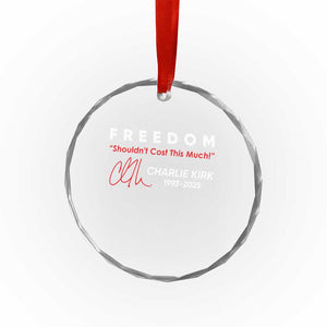 Charlie Kirk Memorial Crystal Glass Ornament Freedom Shouldnt Cost This Much TS10 Print Your Wear