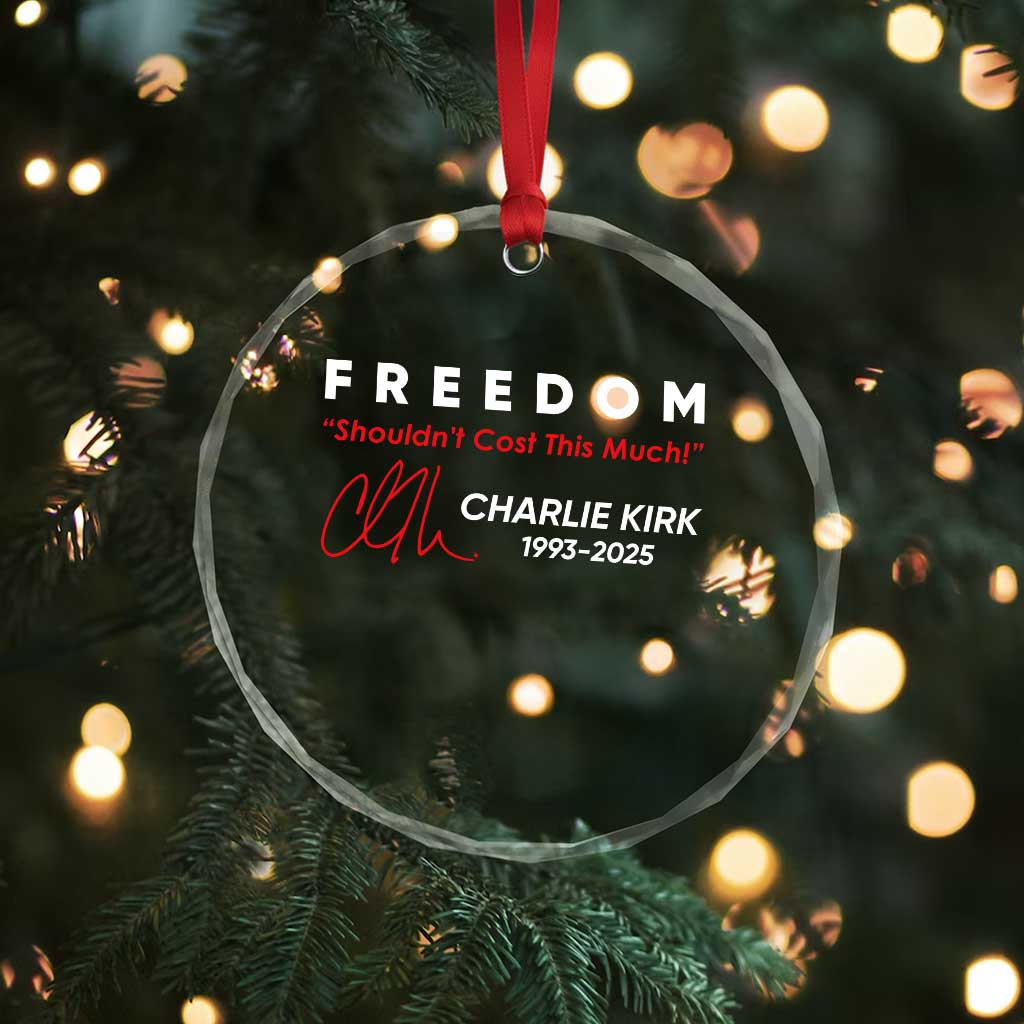 Charlie Kirk Memorial Crystal Glass Ornament Freedom Shouldnt Cost This Much TS10 Print Your Wear
