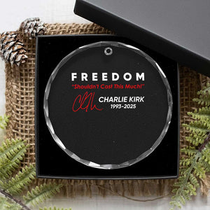 Charlie Kirk Memorial Crystal Glass Ornament Freedom Shouldnt Cost This Much TS10 Print Your Wear