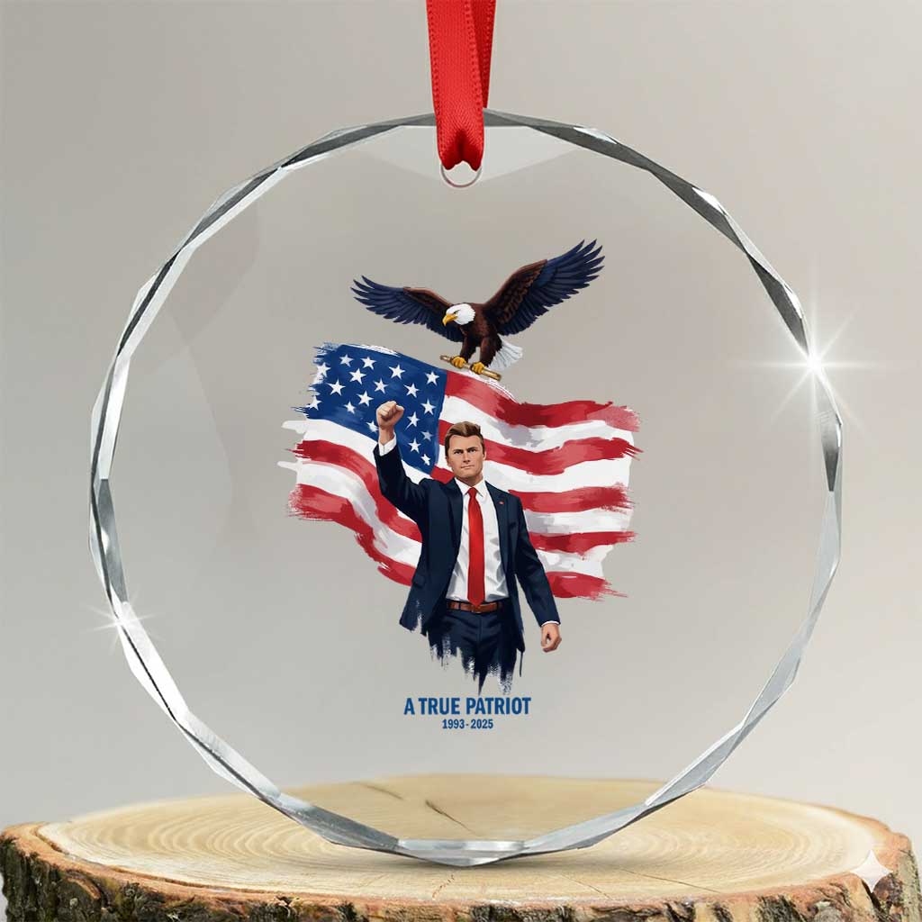 Charlie Kirk Tribute Crystal Glass Ornament A True Patriot American Flag Patriotic Eagle TS02 Transparent Glass 3'' Circle Print Your Wear