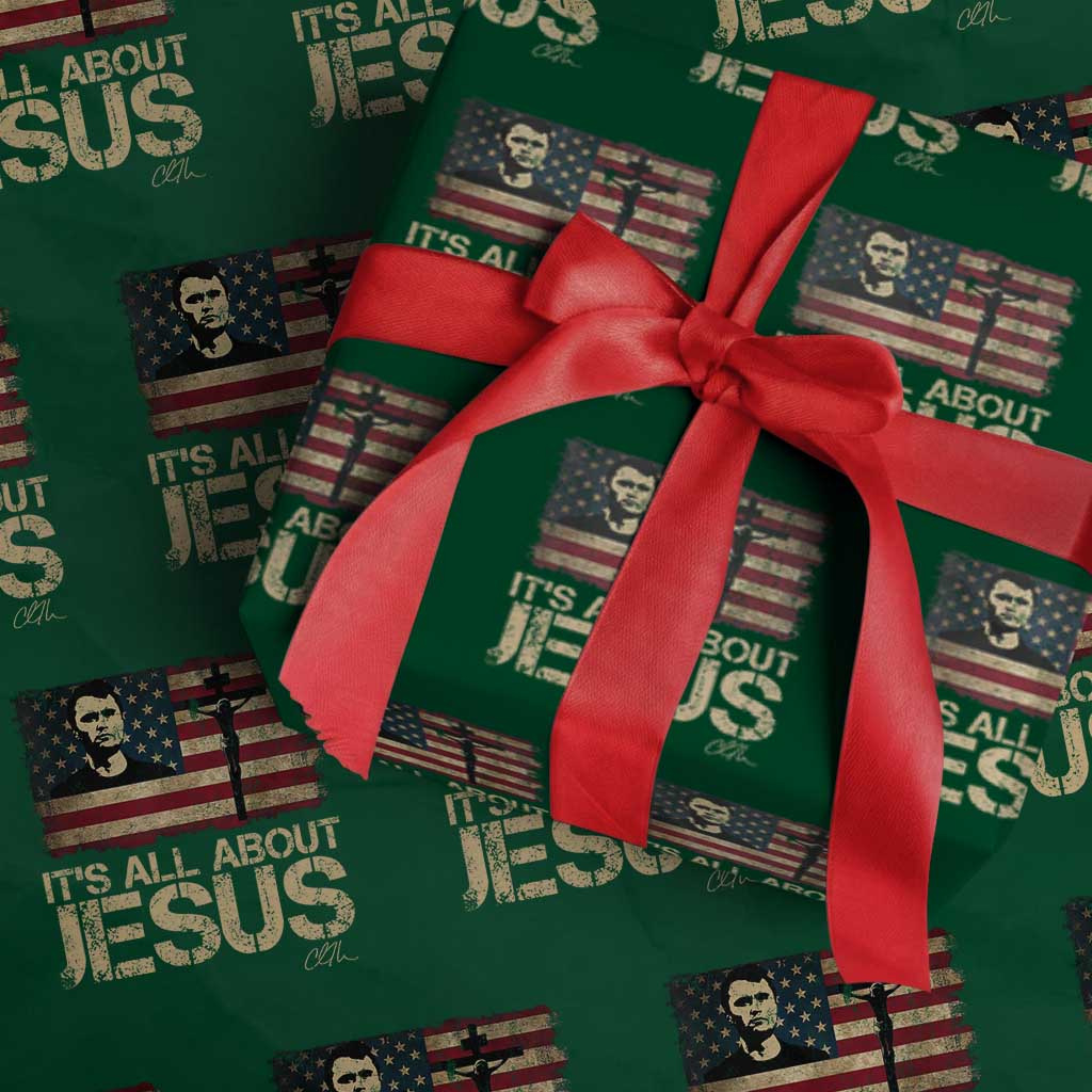 Charlie Kirk Wrapping Paper Roll Its All About Jesus USA Flag Patriotic Christian TS10 Green Print Your Wear