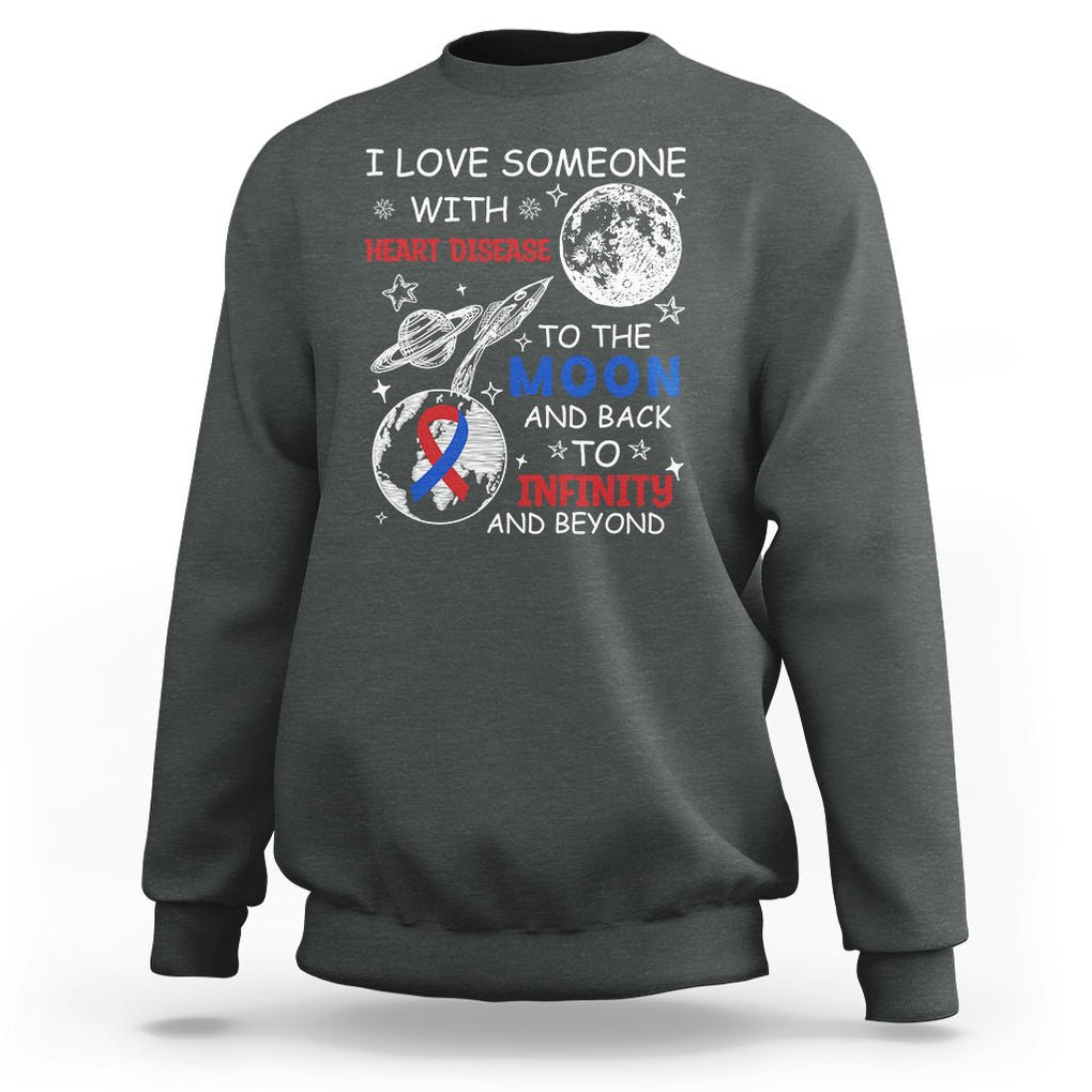 CHD Awareness Sweatshirt I Love Someone With Heart Disease To The Moon And Back TS02 Dark Heather Printyourwear