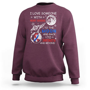 CHD Awareness Sweatshirt I Love Someone With Heart Disease To The Moon And Back TS02 Maroon Printyourwear