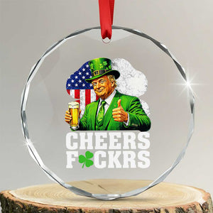 Cheers Fckers Funny Trump Irish Toast Crystal Glass Ornament St Patricks Day Drinking Humor TS02 Transparent Glass 3'' Circle Print Your Wear