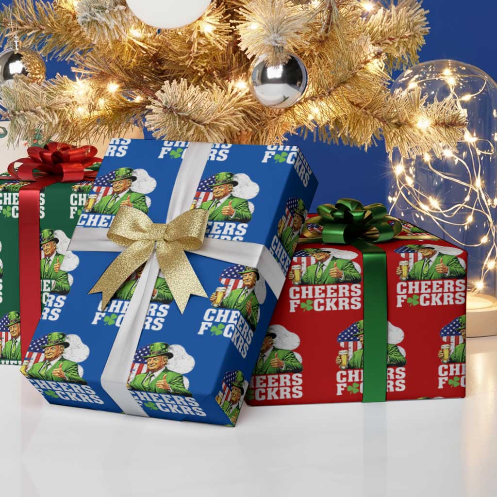 Cheers Fckers Funny Trump Irish Toast Wrapping Paper Roll St Patricks Day Drinking Humor TS02 Print Your Wear