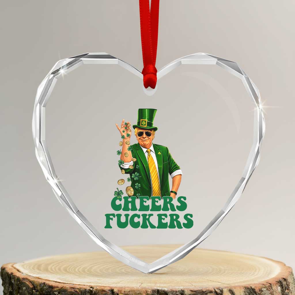Cheers Fuckers St Patricks Day Heart Crystal Glass Ornament Funny Beer Drinking Trump TS14 Transparent Glass 3'' Heart Print Your Wear