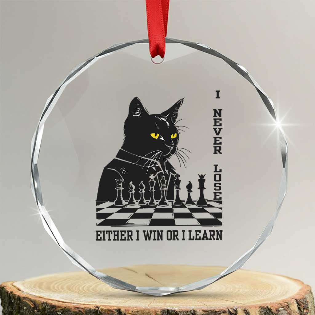Chess Lover Crystal Glass Ornament I Never Lose Either I Win Or I Learn Elegant Cool Cat TS11 Transparent Glass 3'' Circle Print Your Wear