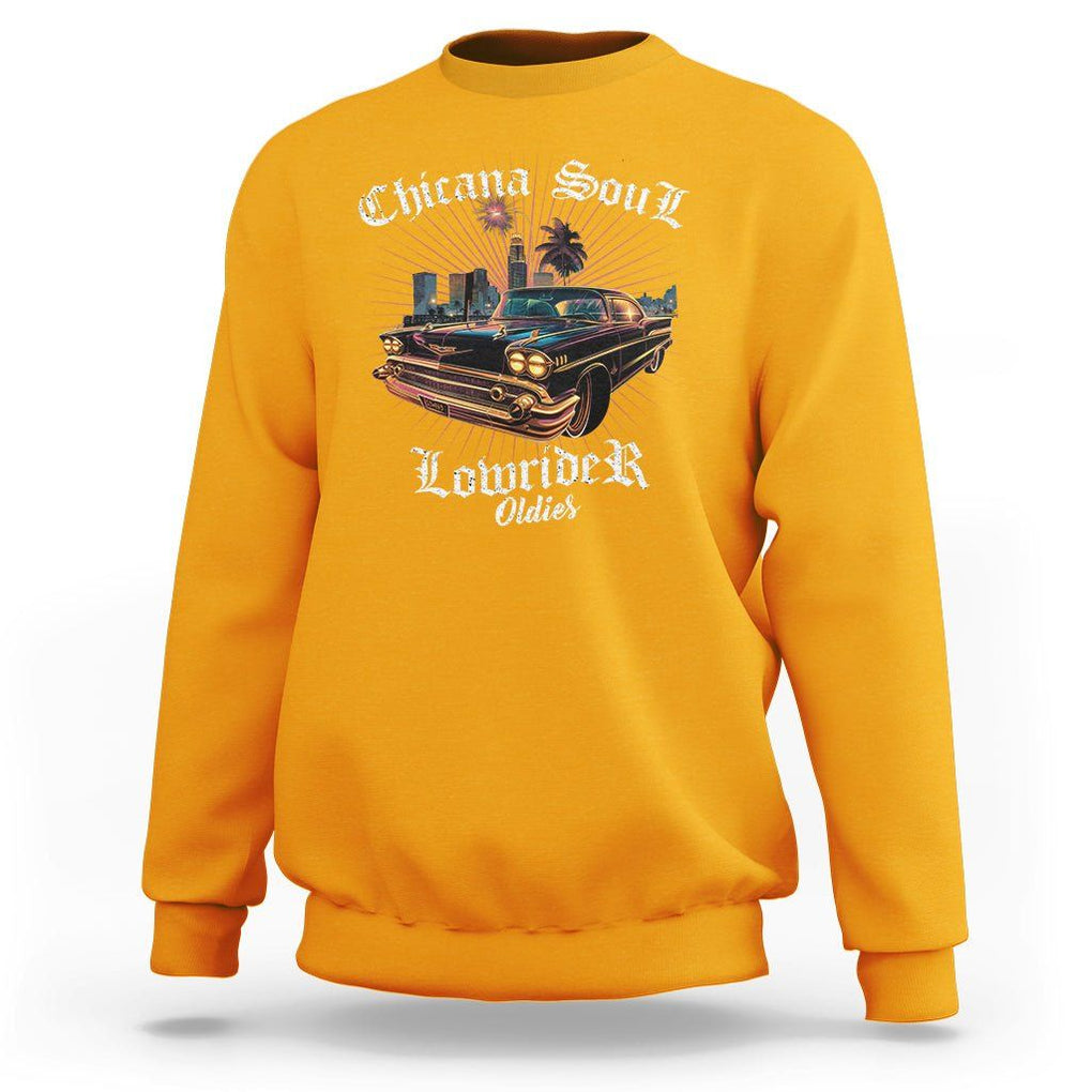 Chicana Soul Lowrider Oldies Mexican Cholo Sweatshirt TS09 Gold Printyourwear