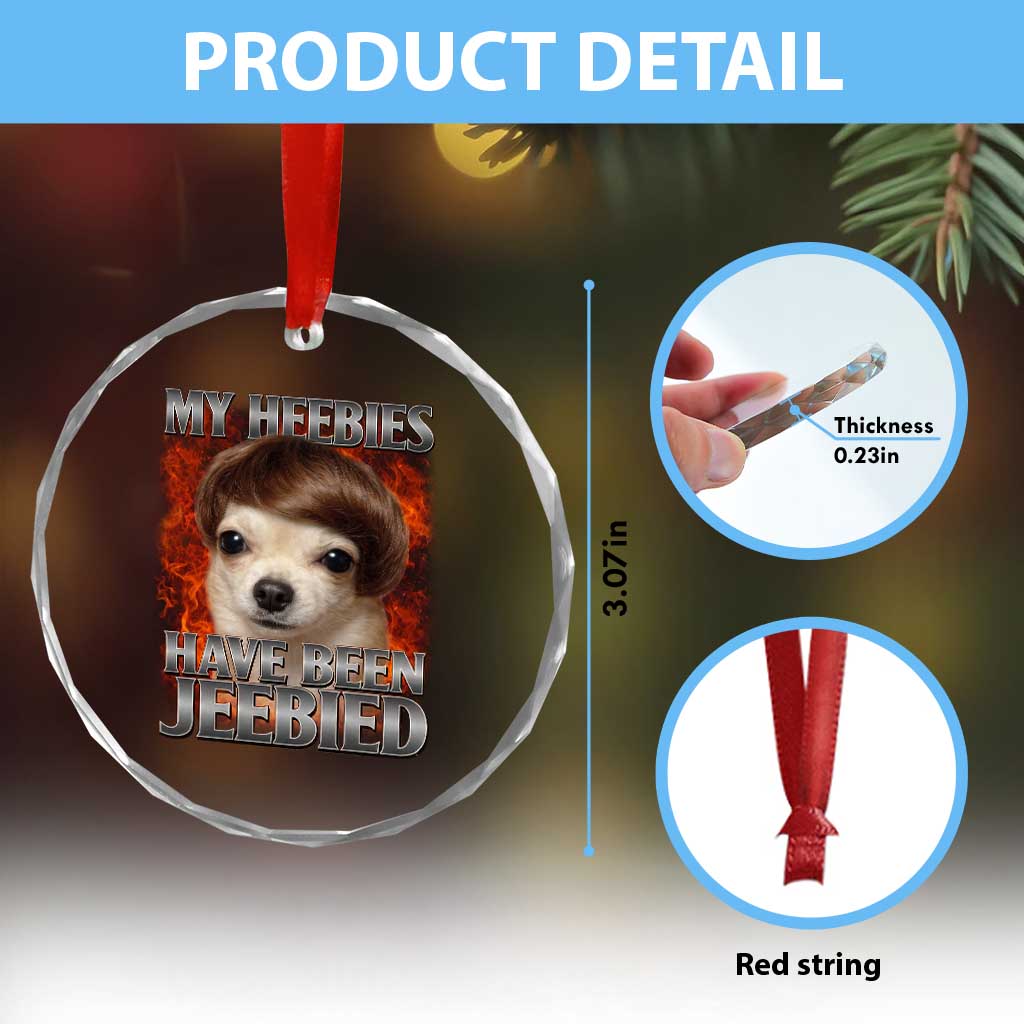 Chihuahua Funny Meme Crystal Glass Ornament My Heebies Have Been Jeebied Bootleg TS10 Print Your Wear