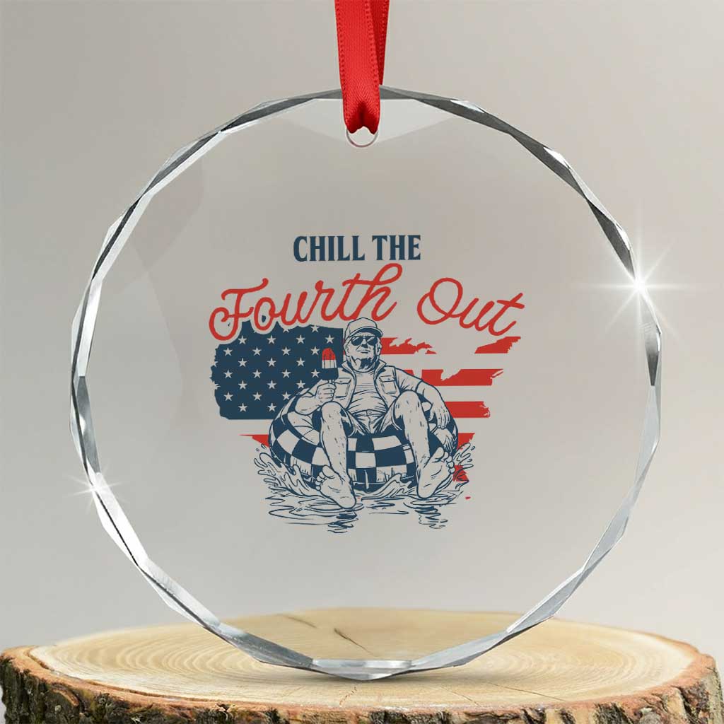 Chill The Fourth Out Crystal Glass Ornament Funny FDT 4th of July TS14 Transparent Glass 3'' Circle Print Your Wear