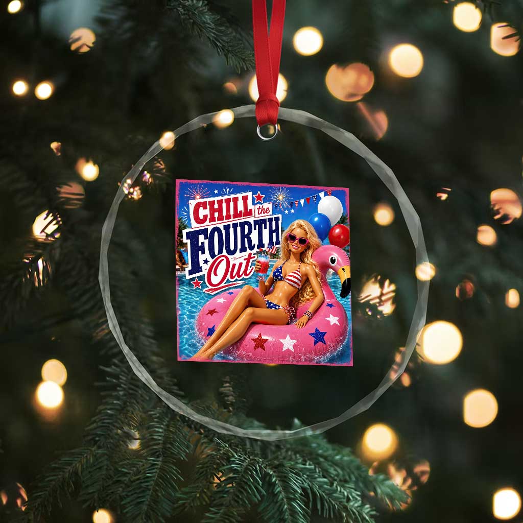Chill The Fourth Out Doll Meme 4th of July Crystal Glass Ornament