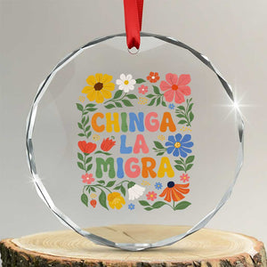 Chinga La Migra Crystal Glass Ornament Funny Boho Floral Resist Retro Pro Immigration TS10 Transparent Glass 3'' Circle Print Your Wear