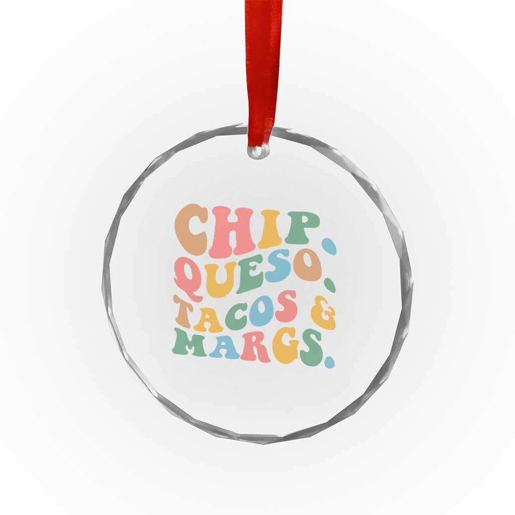 Chips Queso Tacos & Margs Crystal Glass Ornament Cinco De Mayo Mexican Food Margarita Lover TS14 Print Your Wear