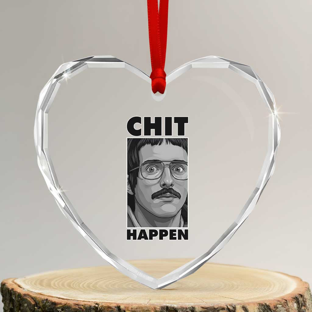 Chit Happens Meme Heart Crystal Glass Ornament Funny Weird Guy Meme Unhinged Humor Energy TS02 Transparent Glass 3'' Heart Print Your Wear