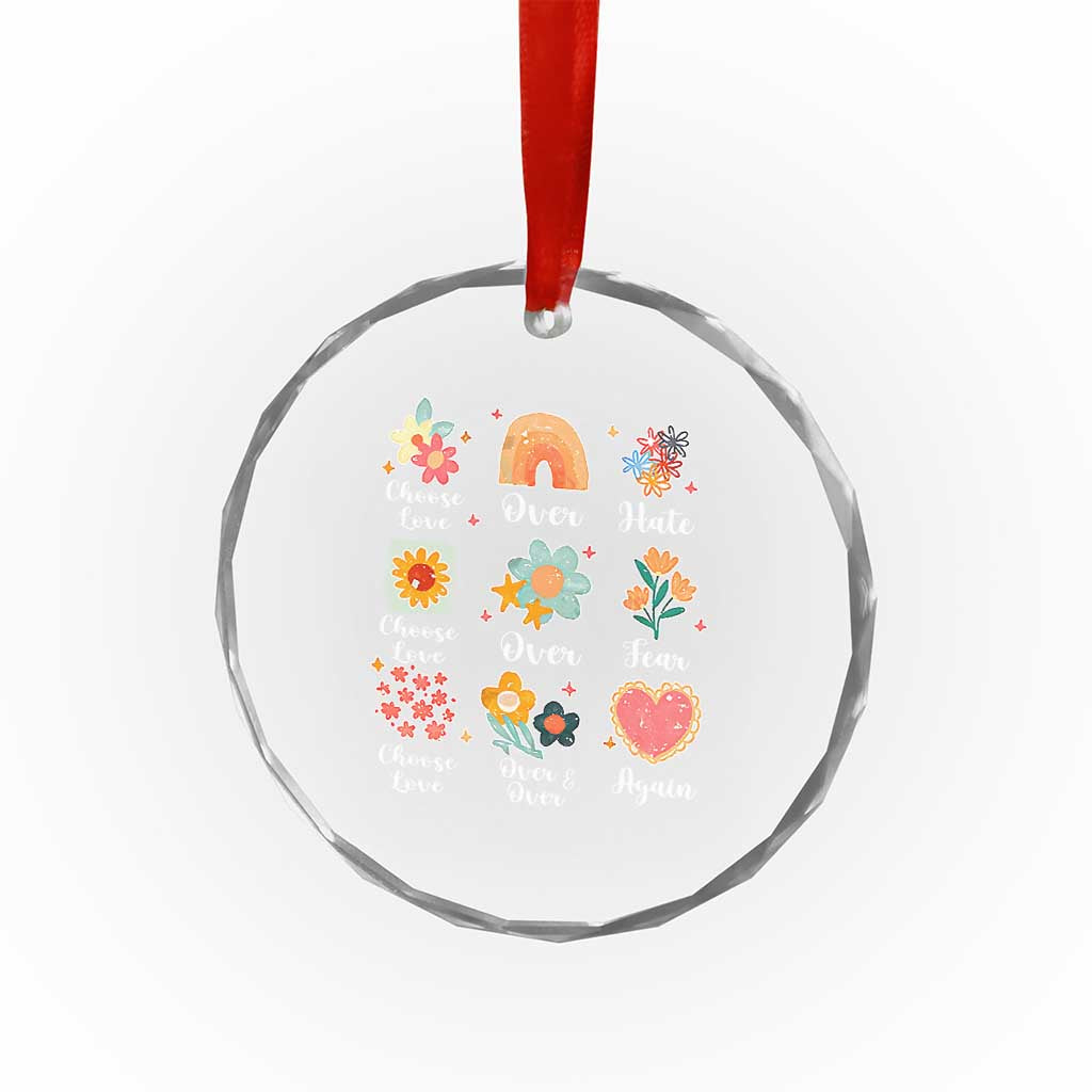 Choose Love Over Hate Fear Over And Over Again Crystal Glass Ornament Floral Inspirational Peace TS11 Print Your Wear