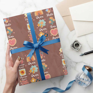 Choose Love Over Hate Fear Over And Over Again Wrapping Paper Roll Floral Inspirational Peace TS11 Mocha Print Your Wear