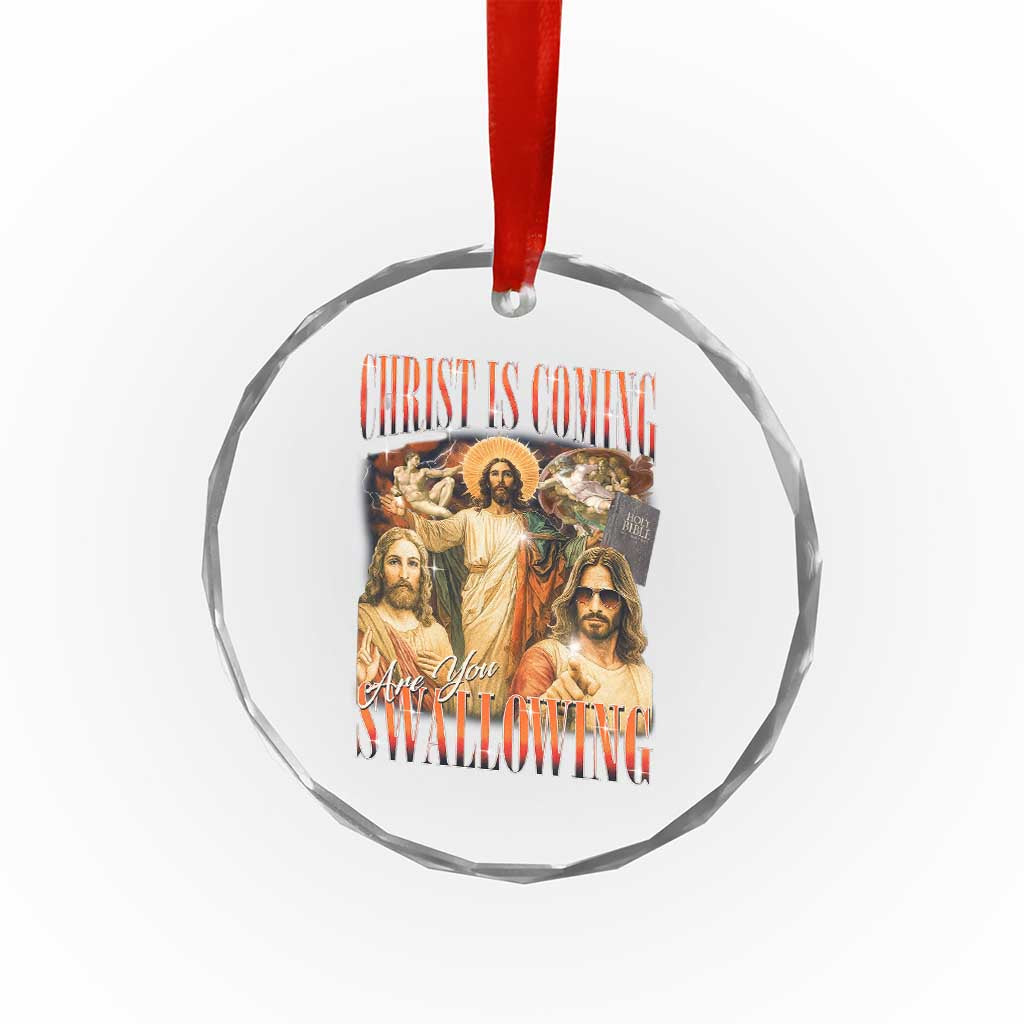 Christ Is Coming Are You Swallowing Crystal Glass Ornament Funny Offensive Jesus Christian TS11 Print Your Wear