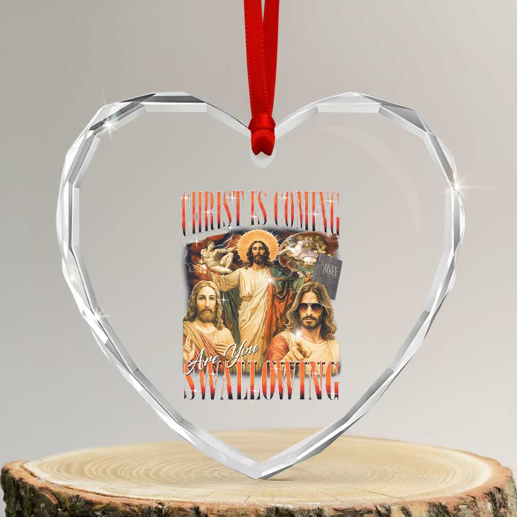 Christ Is Coming Are You Swallowing Heart Crystal Glass Ornament Funny Offensive Jesus Christian TS11 Transparent Glass 3'' Heart Print Your Wear