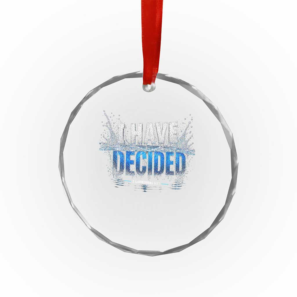 Christian Baptism Crystal Glass Ornament New Believer Water Immersion Baptized I Have Decided TS10 Print Your Wear
