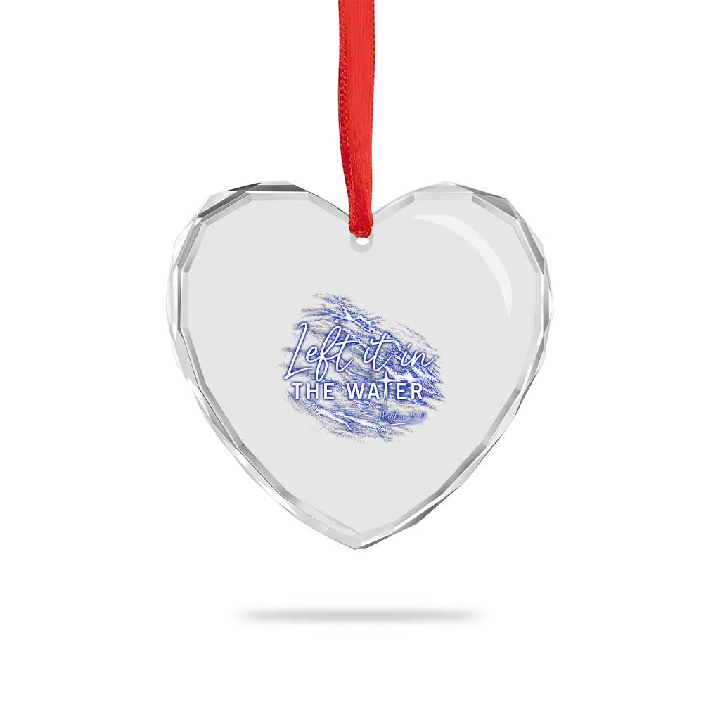Christian Baptism Heart Crystal Glass Ornament Left It In The Water Matthew 28 19 TS10 Print Your Wear