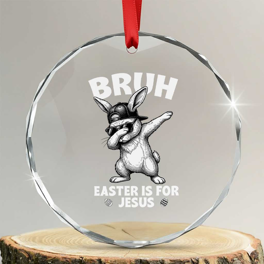 Christian Easter Bunny Crystal Glass Ornament Bruh Easter Is For Jesus TS14 Transparent Glass 3'' Circle Print Your Wear