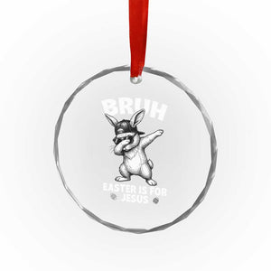 Christian Easter Bunny Crystal Glass Ornament Bruh Easter Is For Jesus TS14 Print Your Wear