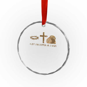 Christian Easter Crystal Glass Ornament A Lot Can Happen In Three Days TS10 Print Your Wear