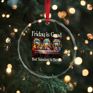 Christian Easter Crystal Glass Ornament Friday is Good Sunday is Better TS14 Print Your Wear