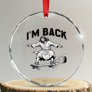 Christian Easter Crystal Glass Ornament Funny Skateboard Jesus I am Back TS14 Transparent Glass 3'' Circle Print Your Wear