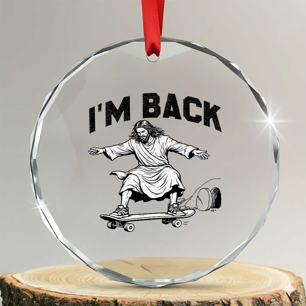 Christian Easter Crystal Glass Ornament Funny Skateboard Jesus I am Back TS14 Transparent Glass 3'' Circle Print Your Wear
