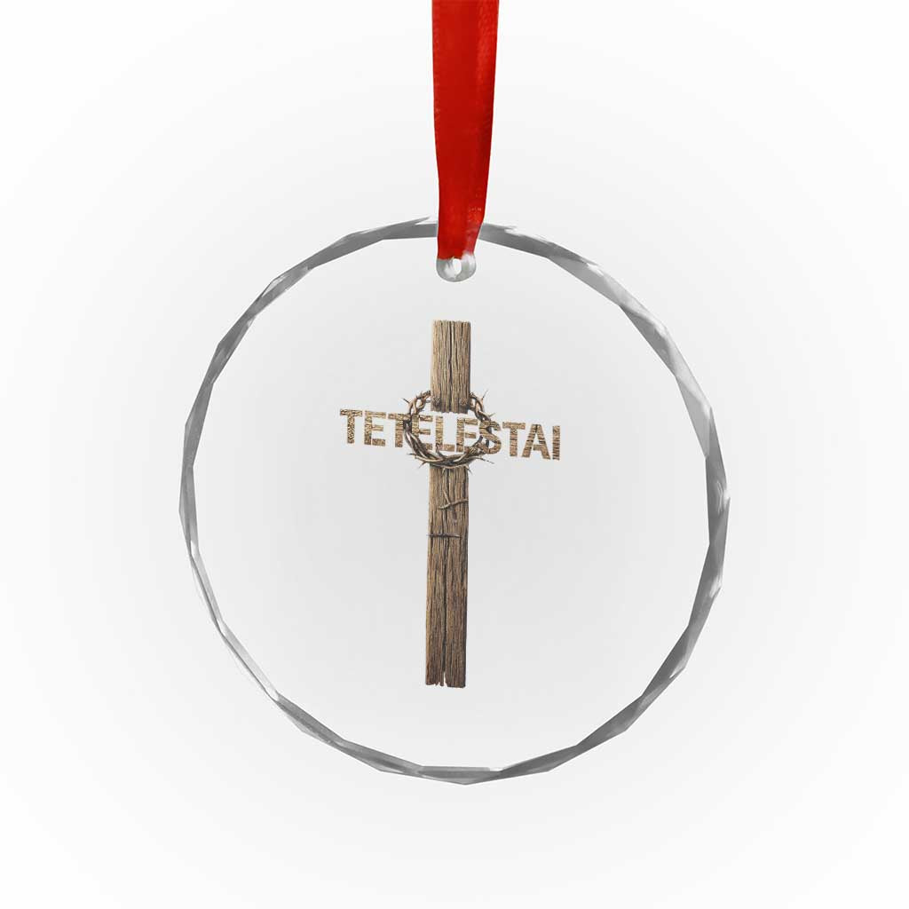 Christian Easter Resurrection Day Tetelestai Religious Cross Crystal Glass Ornament TS11 Print Your Wear
