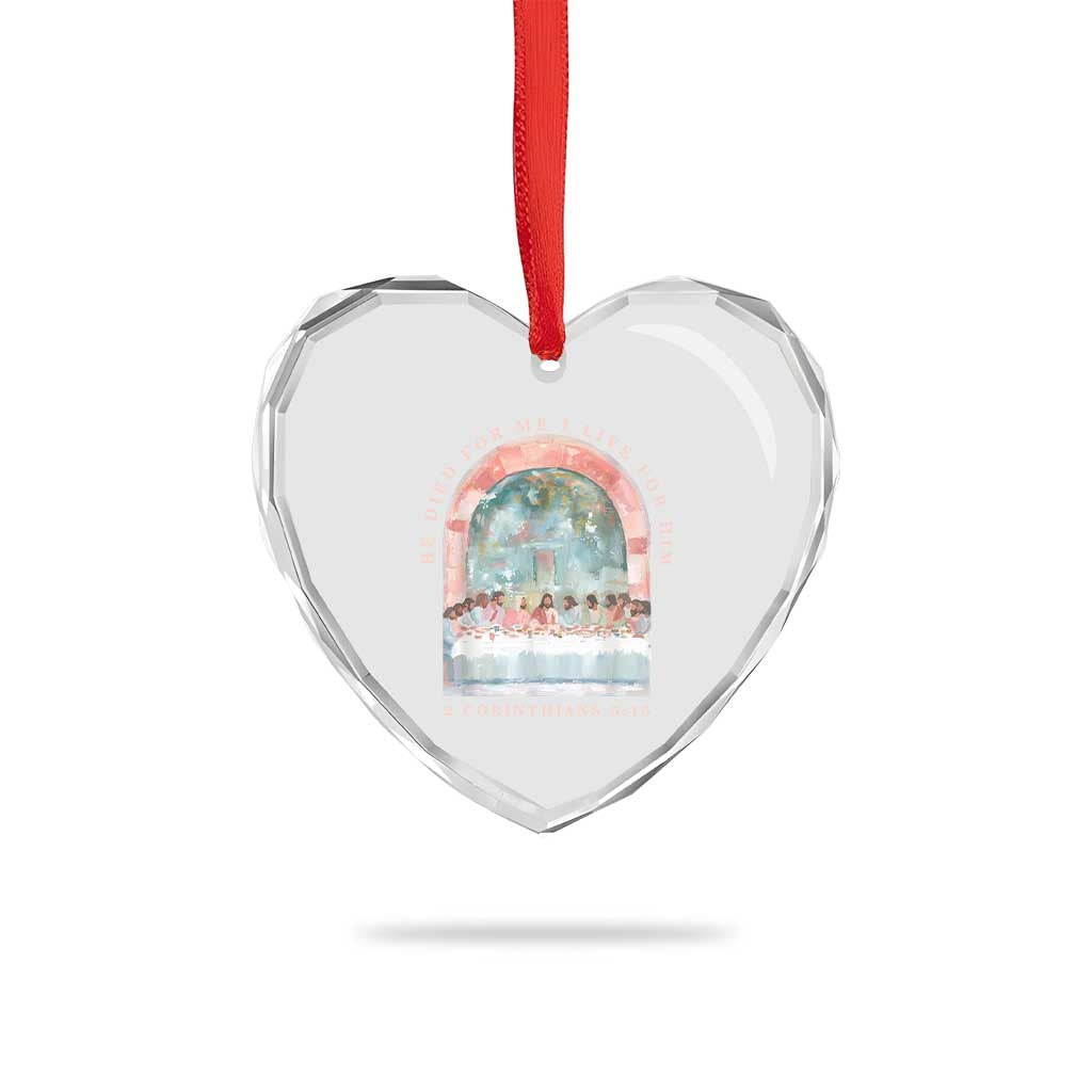 Christian Faith Last Supper Scripture Heart Crystal Glass Ornament He Died for Me So I Live for Him Corinthians 5:15 Inspiration TS02 Print Your Wear