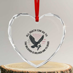 Christian Faith Patriotic Heart Crystal Glass Ornament Death Deliver The Believer To Jesus American Eagle Graphic TS02 Transparent Glass 3'' Heart Print Your Wear