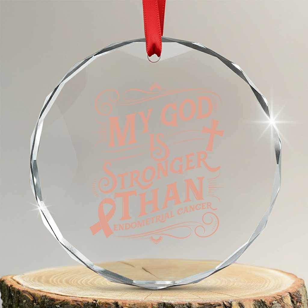 Christian Faith Peach Ribbon Crystal Glass Ornament My God Is Stronger Than Endometrial Cancer TS12 Transparent Glass 3'' Circle Print Your Wear
