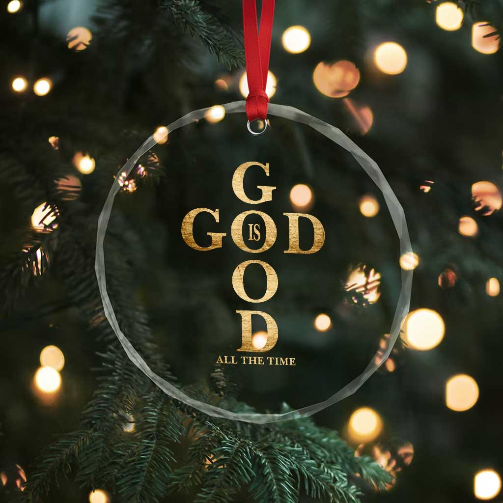 Christian Jesus Lovers Crystal Glass Ornament God Is Good All The Time Cross TS10 Print Your Wear