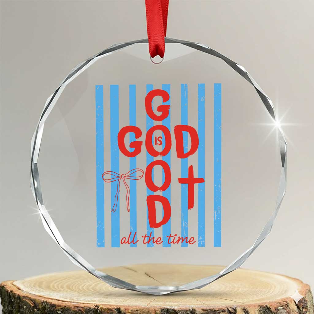 Christian Jesus Lovers Crystal Glass Ornament Striped Preppy God Is Good All The Time TS10 Transparent Glass 3'' Circle Print Your Wear