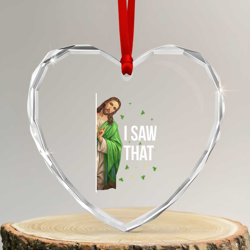 Christian Jesus St Patricks Day Meme Heart Crystal Glass Ornament I Saw That TS14 Transparent Glass 3'' Heart Print Your Wear