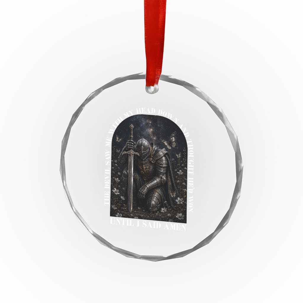 Christian Knight Templar Crusader Crystal Glass Ornament The Devil Saw Me With My Head Down And Thought He'd Won TS12 Print Your Wear