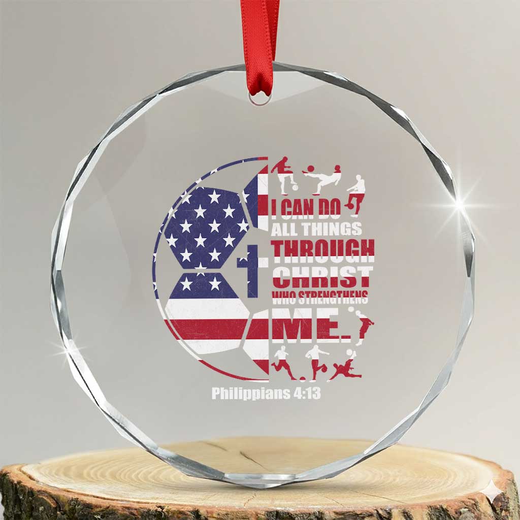 Christian Soccer Crystal Glass Ornament I Can Do All Things Through Christ Who Strengthens Me TS11 Transparent Glass 3'' Circle Print Your Wear