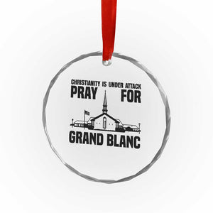 Christianity Is Under Attack Crystal Glass Ornament Pray for Grand Blanc Church Michigan Faith Support TS02 Transparent Glass 3'' Circle Print Your Wear